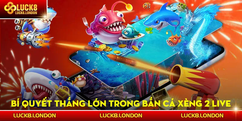 Bí quyết thắng lớn trong Bắn Cá Xèng 2 Live
